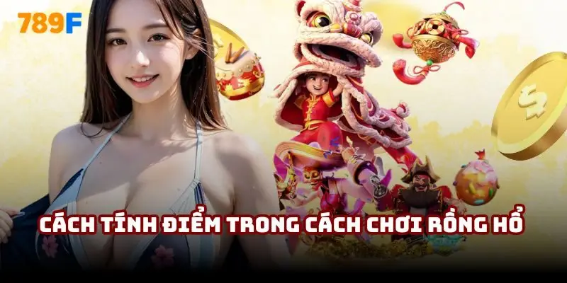 Cách tính điểm trong cách chơi Rồng Hổ