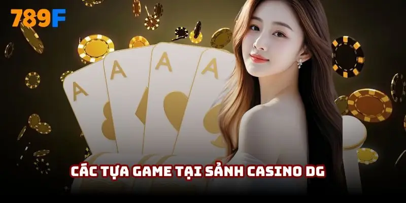Các tựa game tại sảnh Casino DG