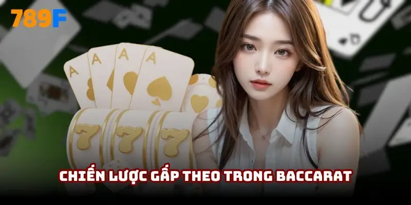 Chiến lược gấp theo trong Baccarat