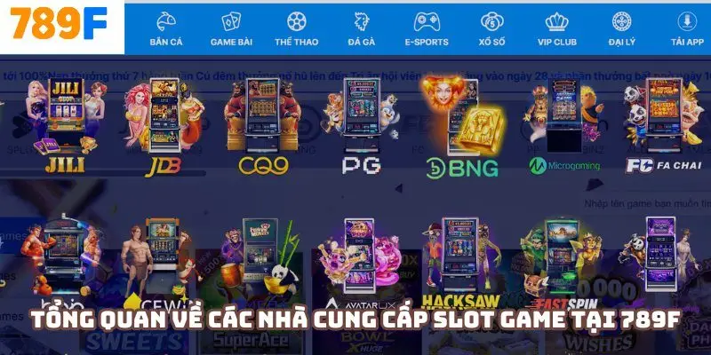 Tổng quan về các nhà cung cấp slot game uy tín tại 789F