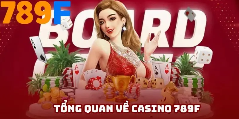 Sơ lược casino 789F