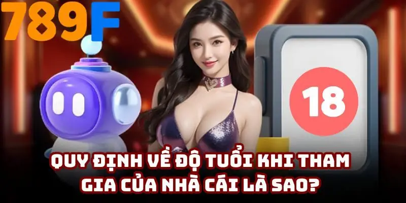 Thành viên phải đủ độ tuổi tham gia theo yêu cầu 789F