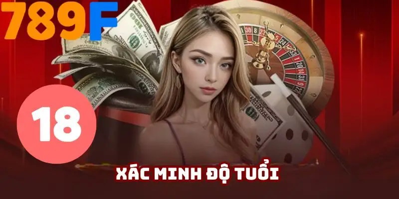 Thành viên phải xác minh đúng độ tuổi trên 18 mới được tham gia