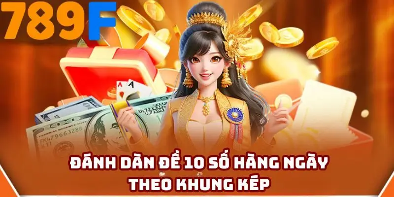 Bạn nên đánh dàn đề 10 số hàng ngày dựa trên khung kép