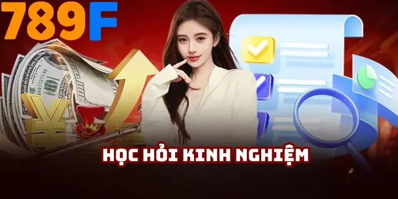 Bạn nên biết học hỏi kinh nghiệm từ các chuyên gia 789F
