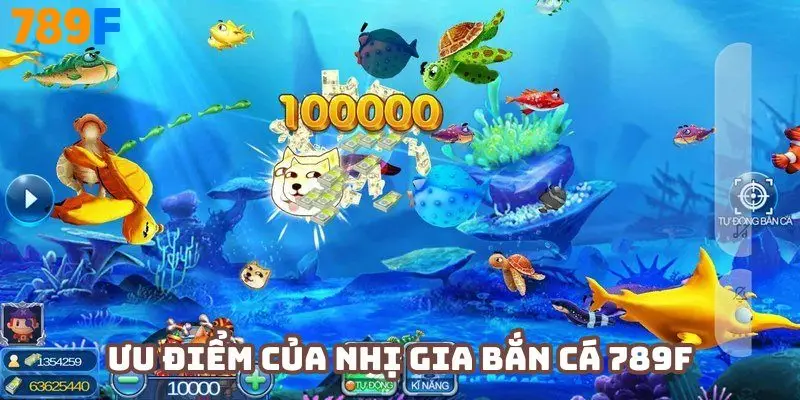 Ưu điểm tạo nên sức hấp dẫn của nhị gia bắn cá 789F