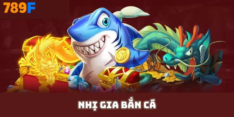 Nhị gia bắn cá - Khám phá game săn thưởng cực đỉnh tại 789F