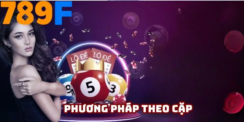 Bạn nên áp dụng kỹ thuật soi cầu theo cặp tại 789F